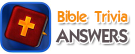 Bible Trivia Answers